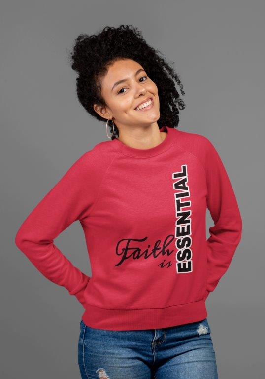 Faith is ESSENTIAL Sweatshirt or Short Sleeve Tee