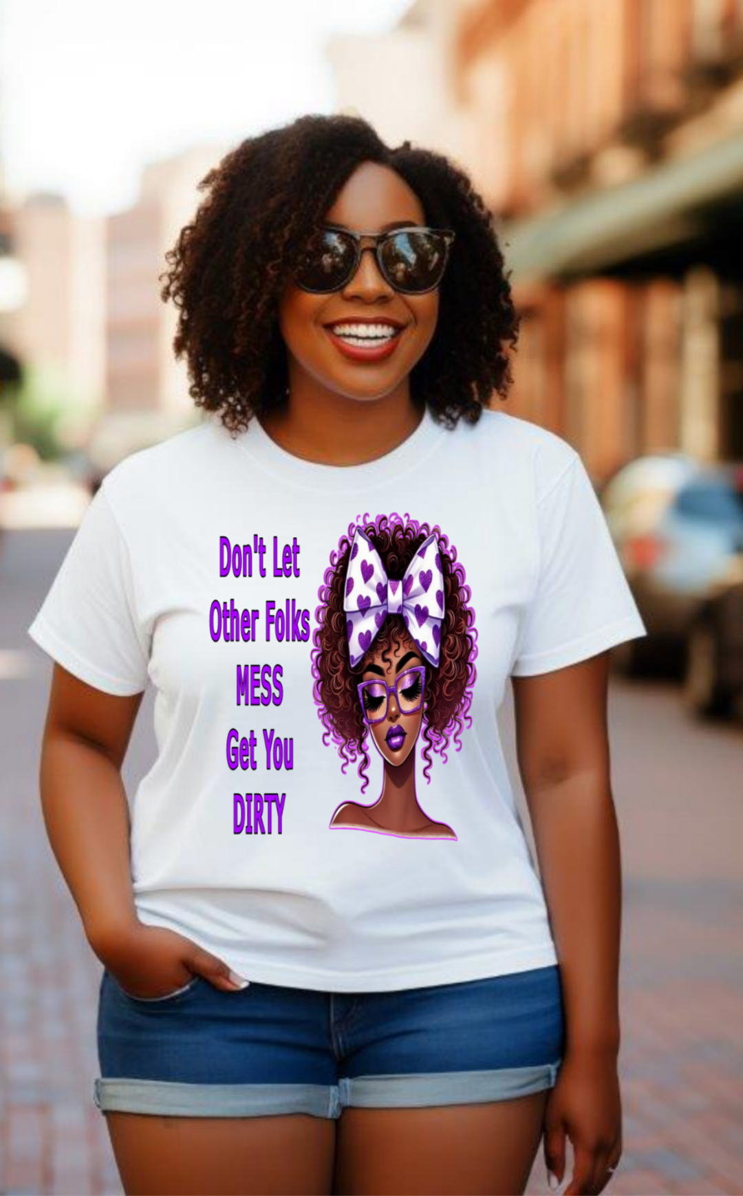 "Don't Let Other Folks Mess Get You Dirty" Tee