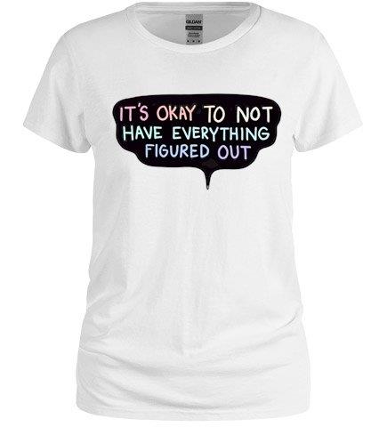 It's Okay To Not To Have... Tee