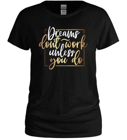 Dreams Don't Work...Tee