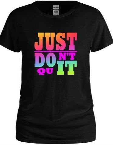 Just Don't Quit Tee