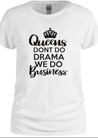 Queens Don't Do Drama...Tee