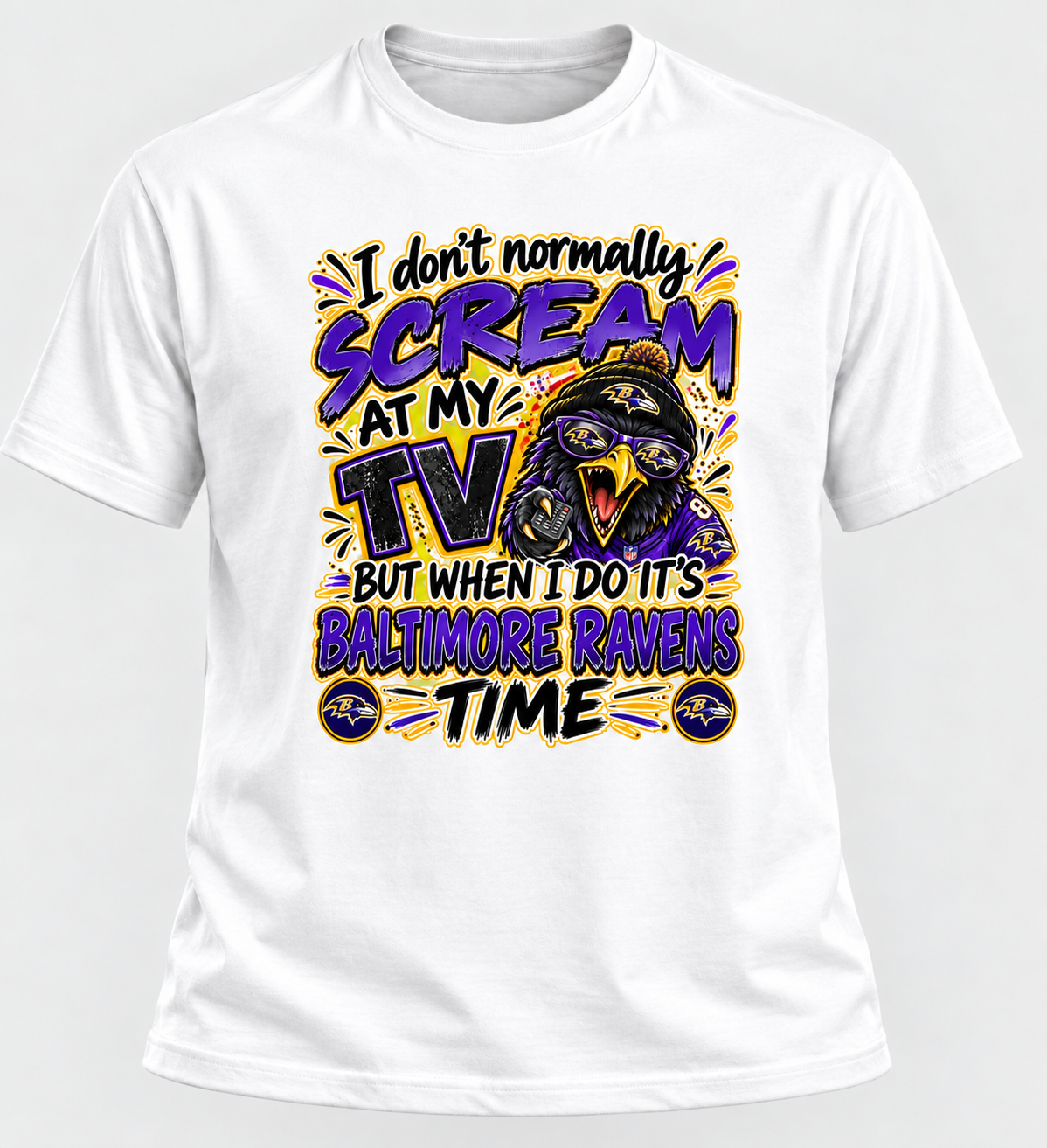 I Don't Normally Scream At My TV...But When I Do It's Baltimore Ravens Time Tee