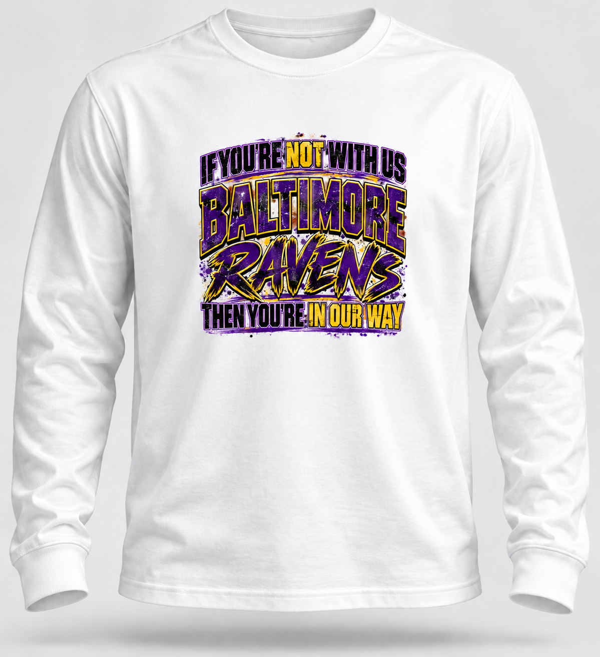 If You're Not With Us...Then You're In Our Way Baltimore Ravens Tee