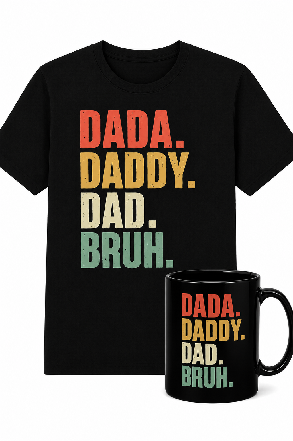 Dada. Daddy. Dad. Bruh. Tee and Coffee Mug Bundle