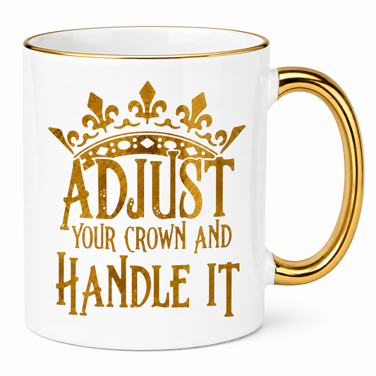 Adjust Your Crown And Handle It Coffee Mug
