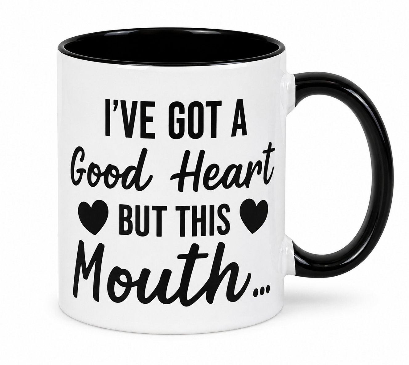 I've Got A Good Heart...But This Mouth Coffee Mug