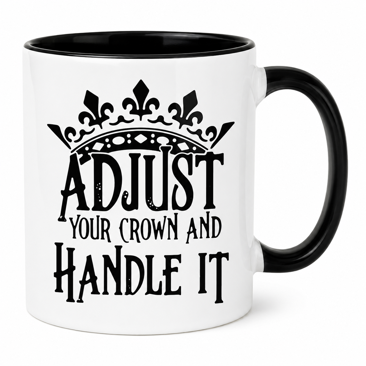 Adjust Your Crown And Handle It Coffee Mug