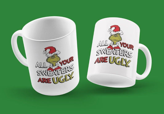 All Your Sweaters Are Ugly Coffee Mug