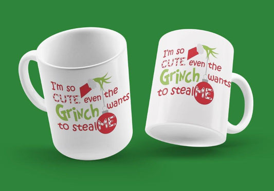 I'm So Cute Even The Grinch Wants To Steal Me Coffee Mug