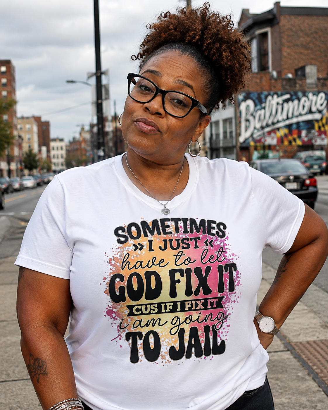 Sometimes I Just Have To Let GOD Fix It...Cus If I Fix It I'm Going To Jail Tee