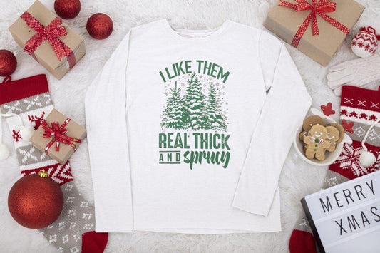 I Like Them Real Thick and Sprucy Tree Tee