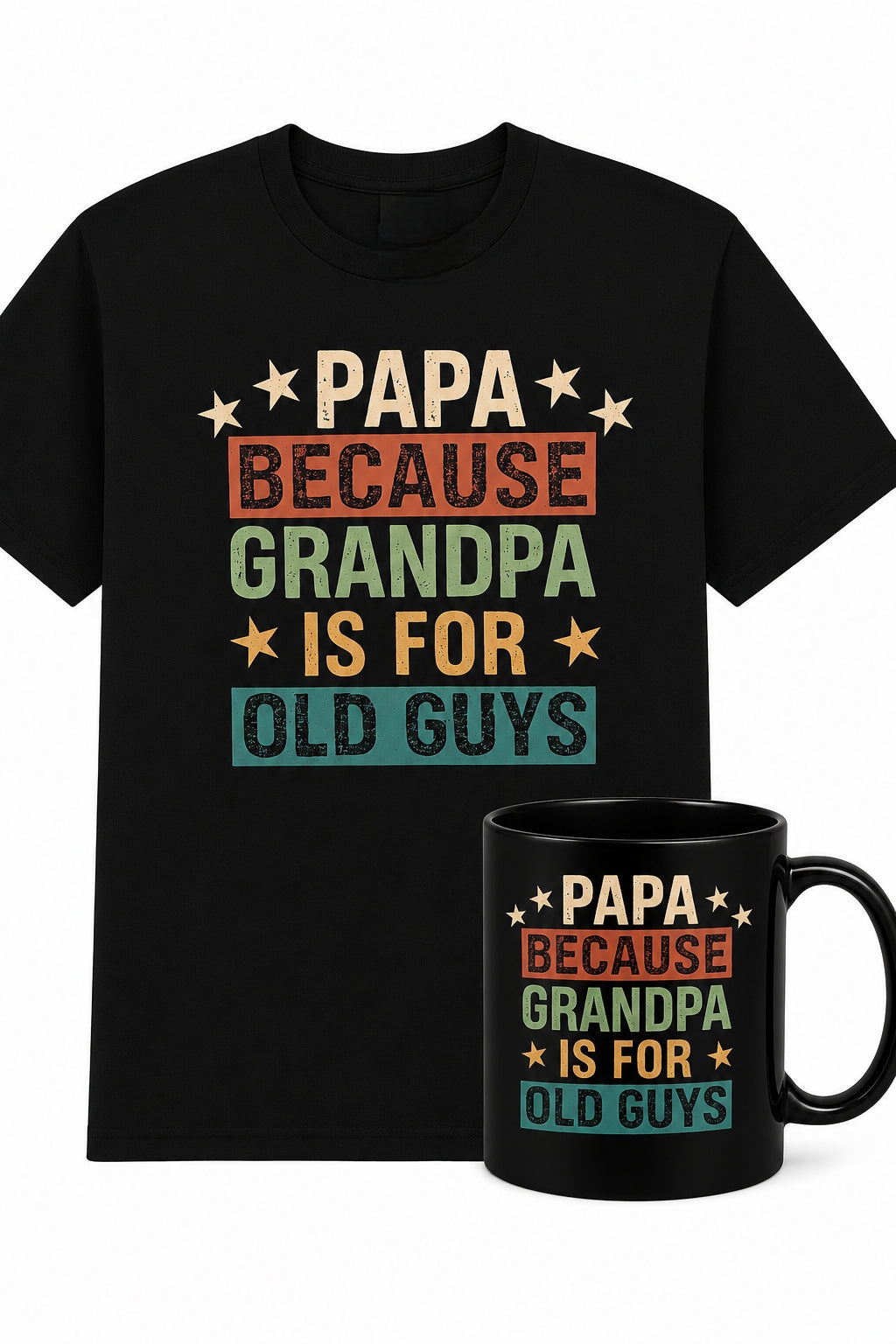 Papa Because Grandpa is for Old Guys Tee and Coffee Mug Bundle