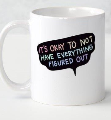 It's Okay Not To Have... Coffee Mug