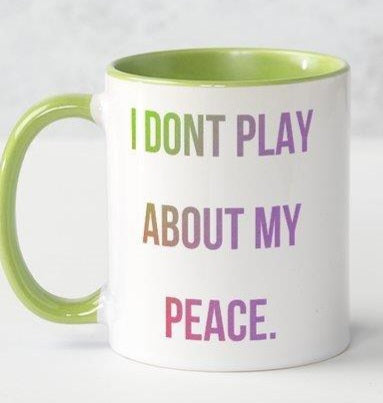 I Don't Play About...Coffee Mug