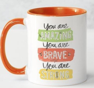 You Are amazing You Are Brave...Coffee Mug