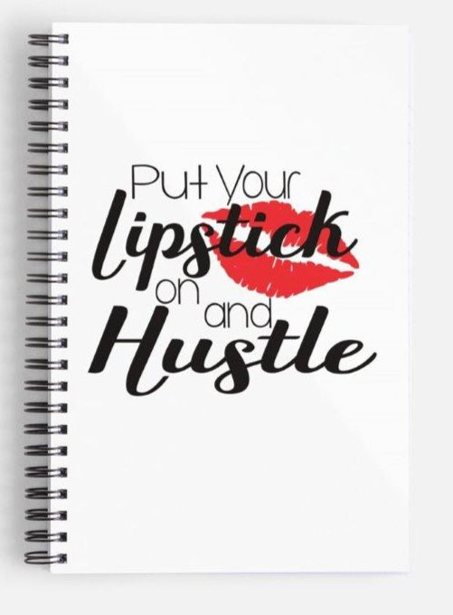 Put Your Lipstick On And Hustle Journal