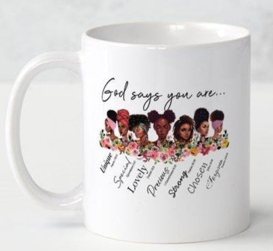 God Says You Are...Woman's Coffee Mug