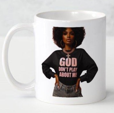 God Don't Play About Me Coffee Mug