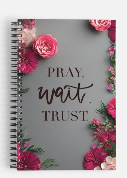 Flowers Pray Wait Trust Journal