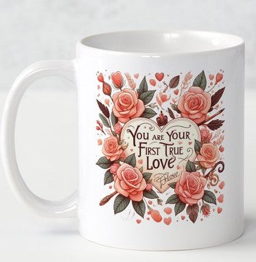 You Are Your First True Love Coffee Mug