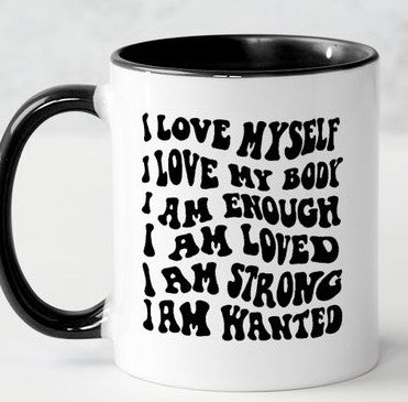 I Love Myself, I Love My Body... Coffee Mug