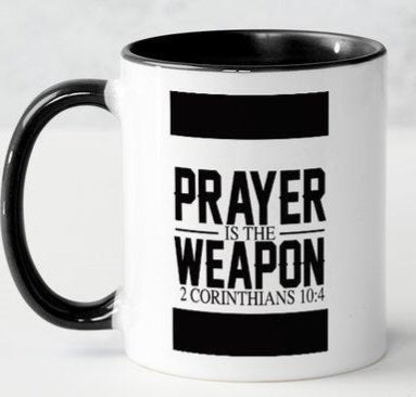 Prayer Is The Weapon Coffee Mug