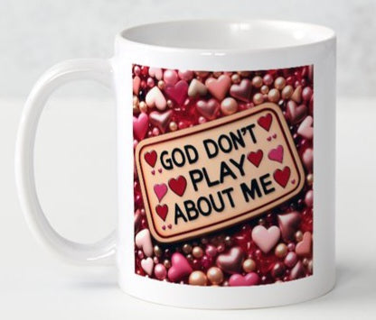 God Don't Play About Me Coffee Mug