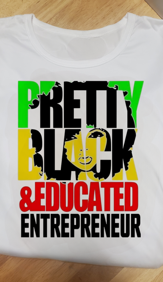 Pretty Black and Educated Entrepreneur Tee