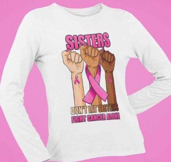 Sisters Don't Let Sisters Fight Cancer Alone Ladies Tee