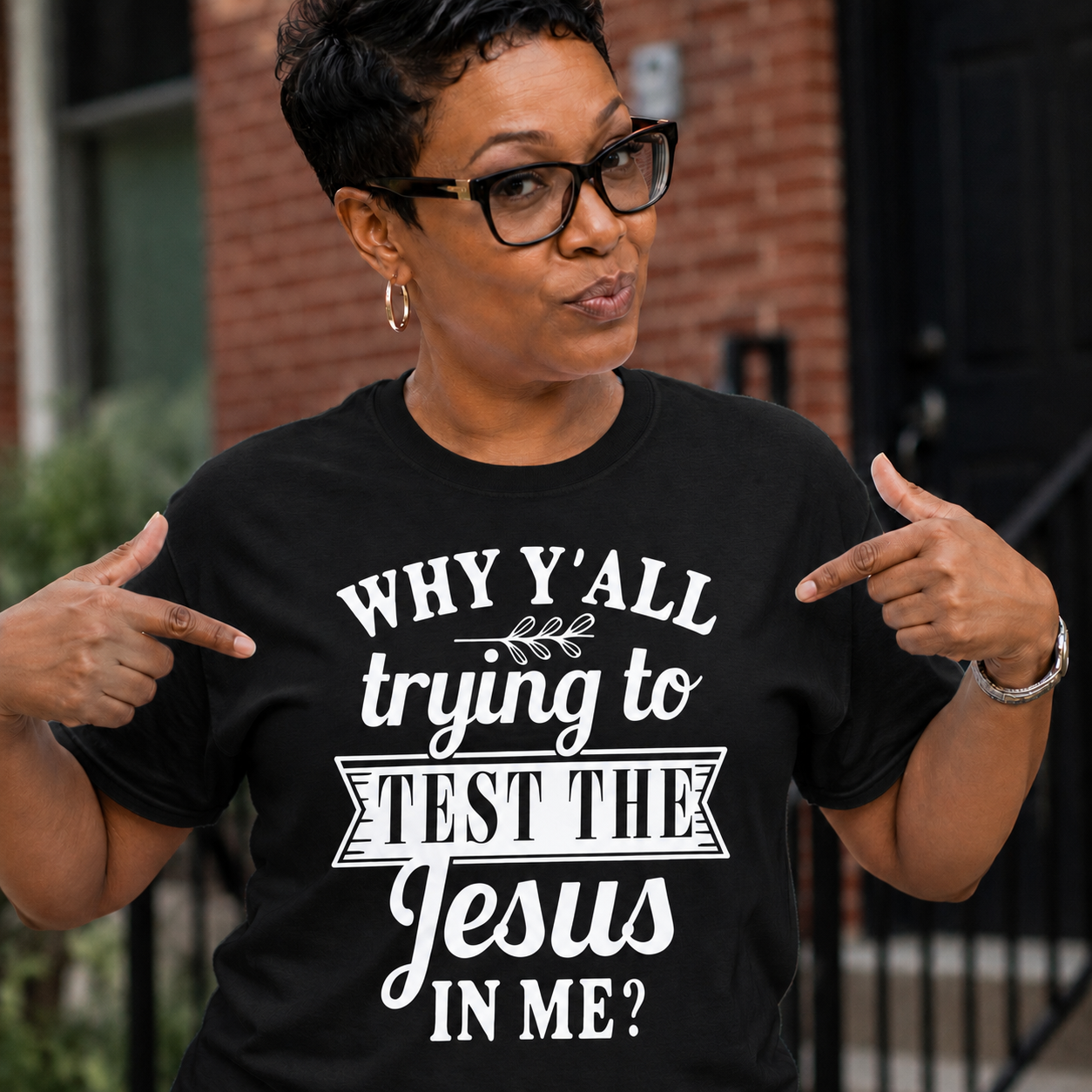 Why Y'all Trying To Test The Jesus In Me? Tee
