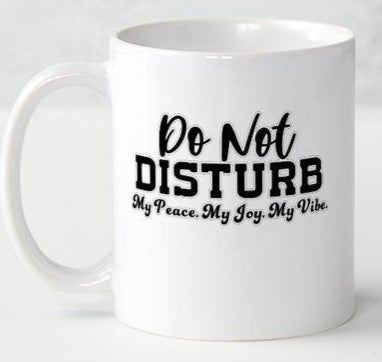 Do Not Disturb My...Coffee Mug